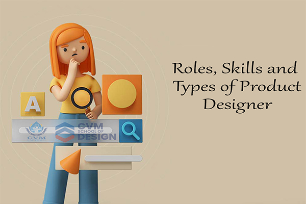 Roles, Skills and Types of Product Designer