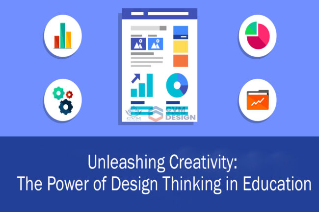 CVM-Blog-13 Unleashing Creativity: The Power of Design Thinking in Education